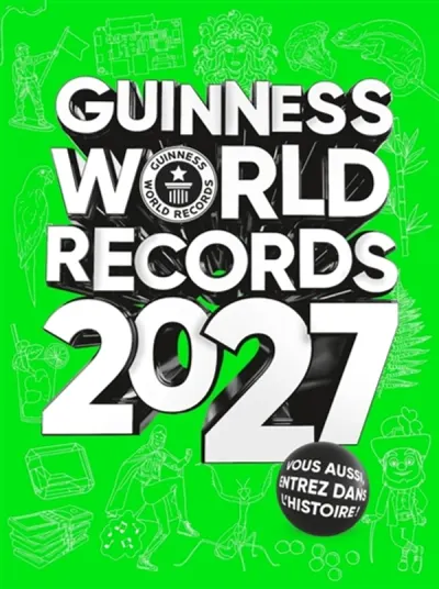 Guinness World Records 2027 - Vous aussi, entrez dans l'histoire !