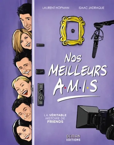 Nos meilleurs amis : la véritable histoire de Friends