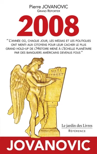 2008 : l'année où, chaque jour, les médias et les politiques ont menti aux citoyens pour leur cacher le plus grand hold-up de l'histoire mené à l'échelle planétaire par des banquiers américains devenus fous