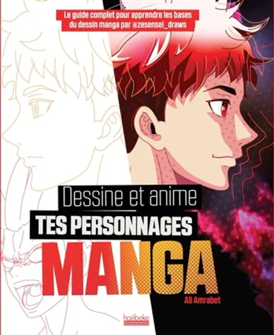 Dessine et anime tes personnages manga : le guide complet pour apprendre les bases du dessin manga par @zesensei_draws