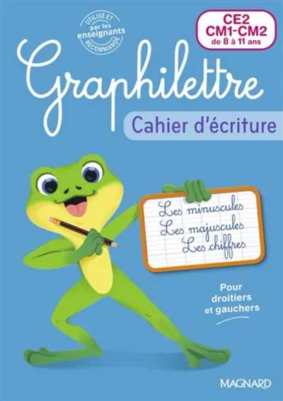 Graphilettre CE2, CM1, CM2 de 8 à 11 ans : les minuscules, les majuscules, les chiffres, pour droitiers et gauchers : cahier d'écriture