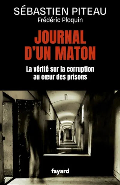 Journal d'un maton : la vérité sur la corruption au coeur des prisons