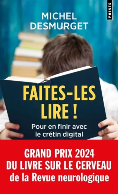 Faites-les lire ! : pour en finir avec le crétin digital