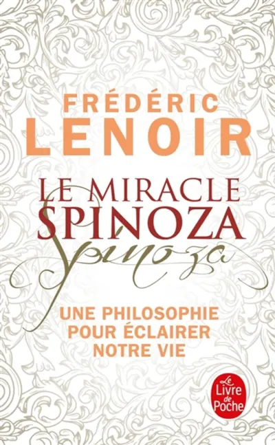 Le miracle Spinoza : une philosophie pour éclairer notre vie