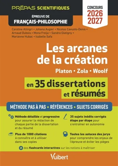 Les arcanes de la création en 35 dissertations et résumés - Épreuve de français-philosophie - Prépas scientifiques - Concours 2026-2027 - Tout pour réussir les épreuves - Toute la méthode pas à pas - Zola, Platon et Woolf